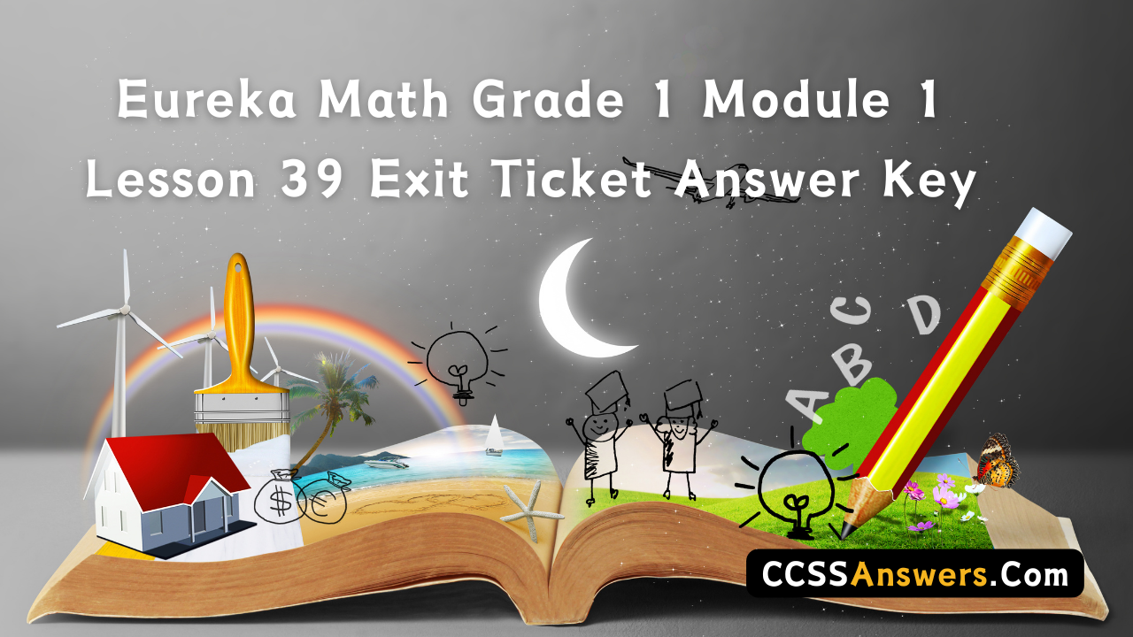 Eureka Math Grade 1 Module 1 Lesson 39 Exit Ticket Answer Key