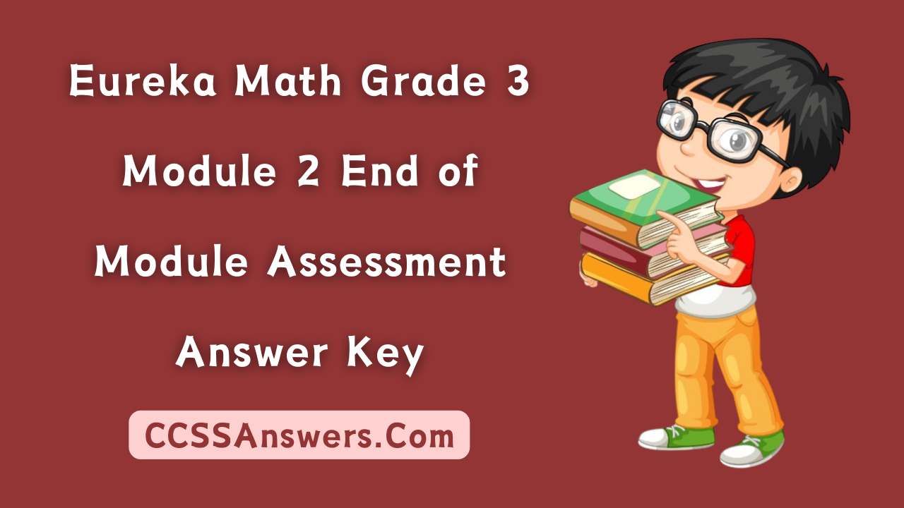 Eureka Math Grade 3 Module 2 End of Module Assessment Answer Key