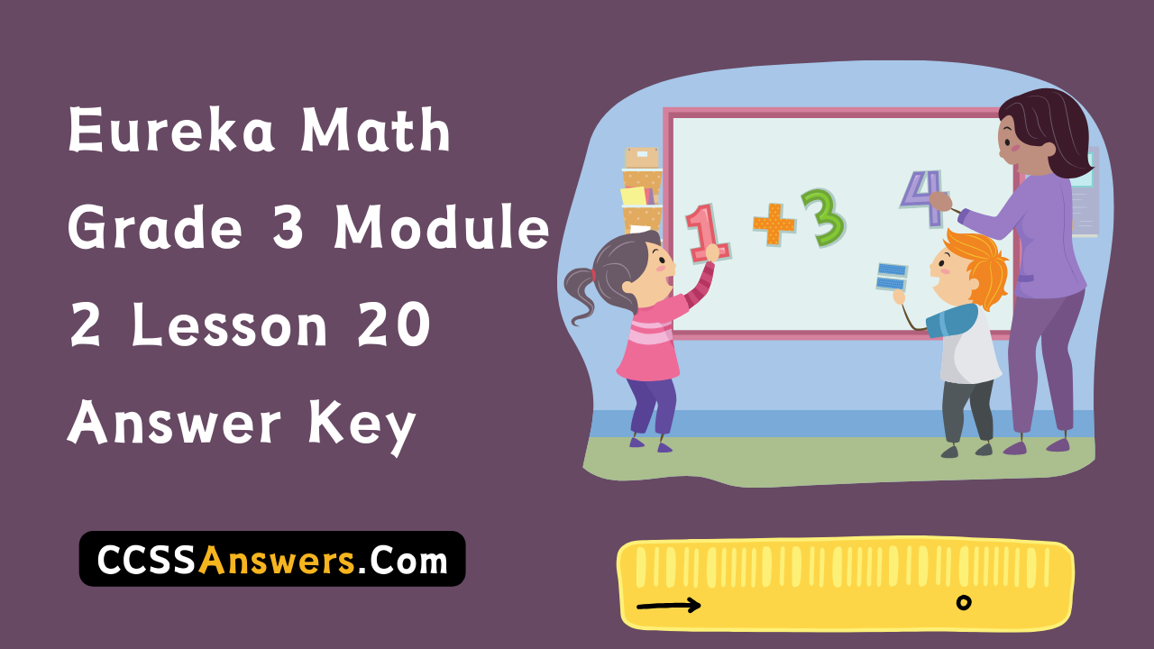 Eureka Math Grade 3 Module 2 Lesson 20 Answer Key