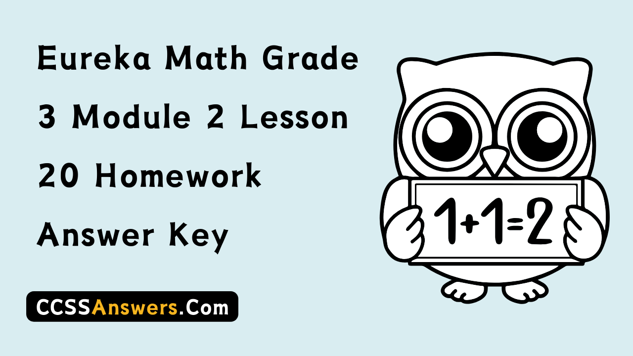 Eureka Math Grade 3 Module 2 Lesson 20 Homework Answer Key
