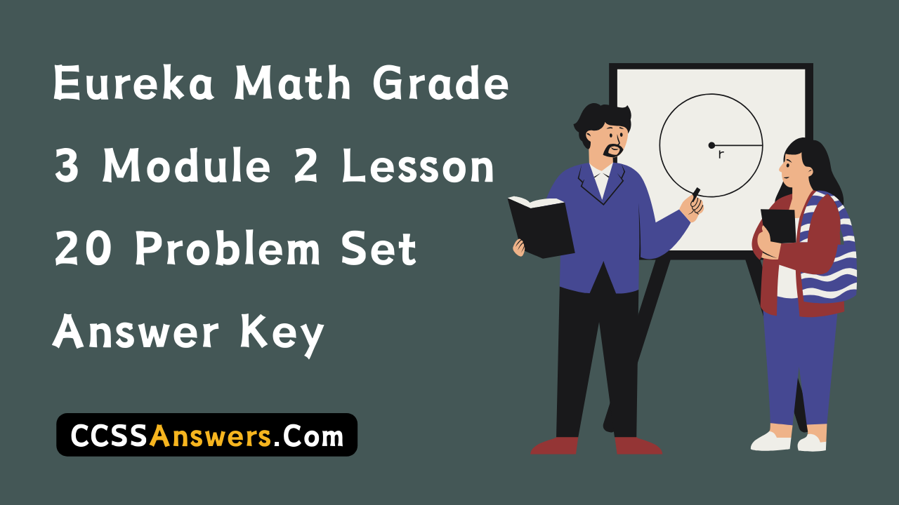 Eureka Math Grade 3 Module 2 Lesson 20 Problem Set Answer Key
