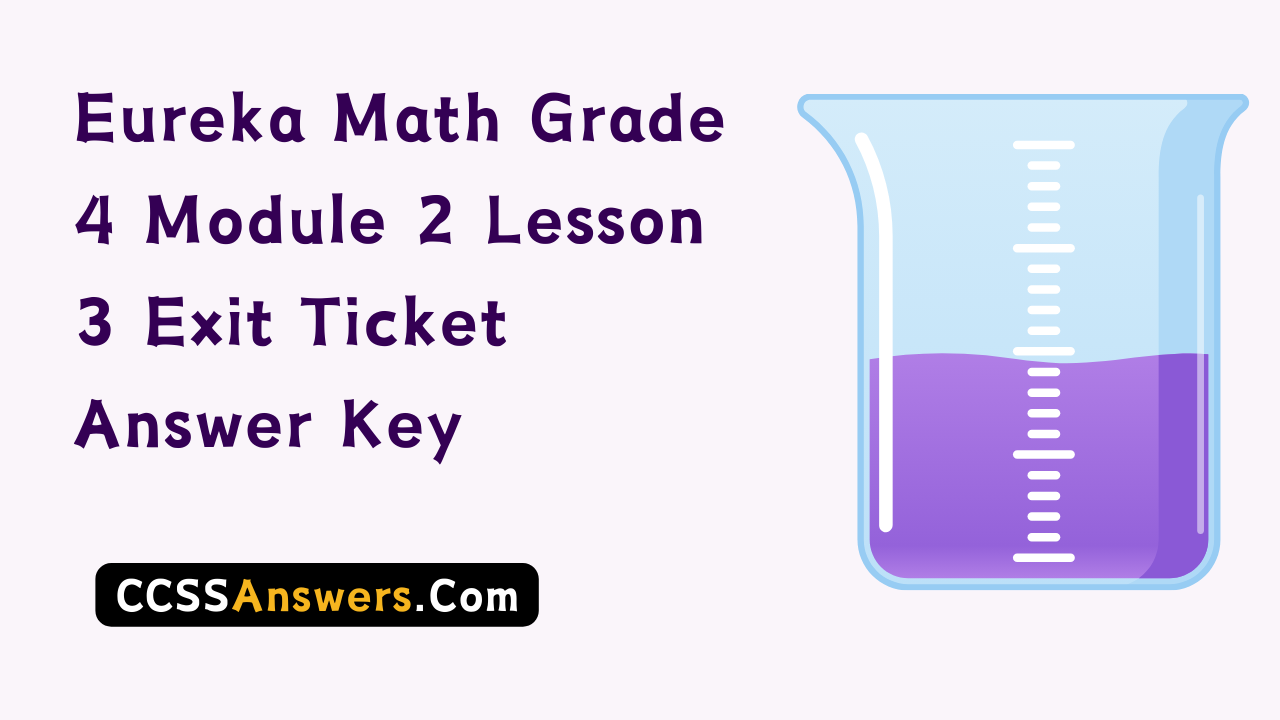 Eureka Math Grade 4 Module 2 Lesson 3 Exit Ticket Answer Key