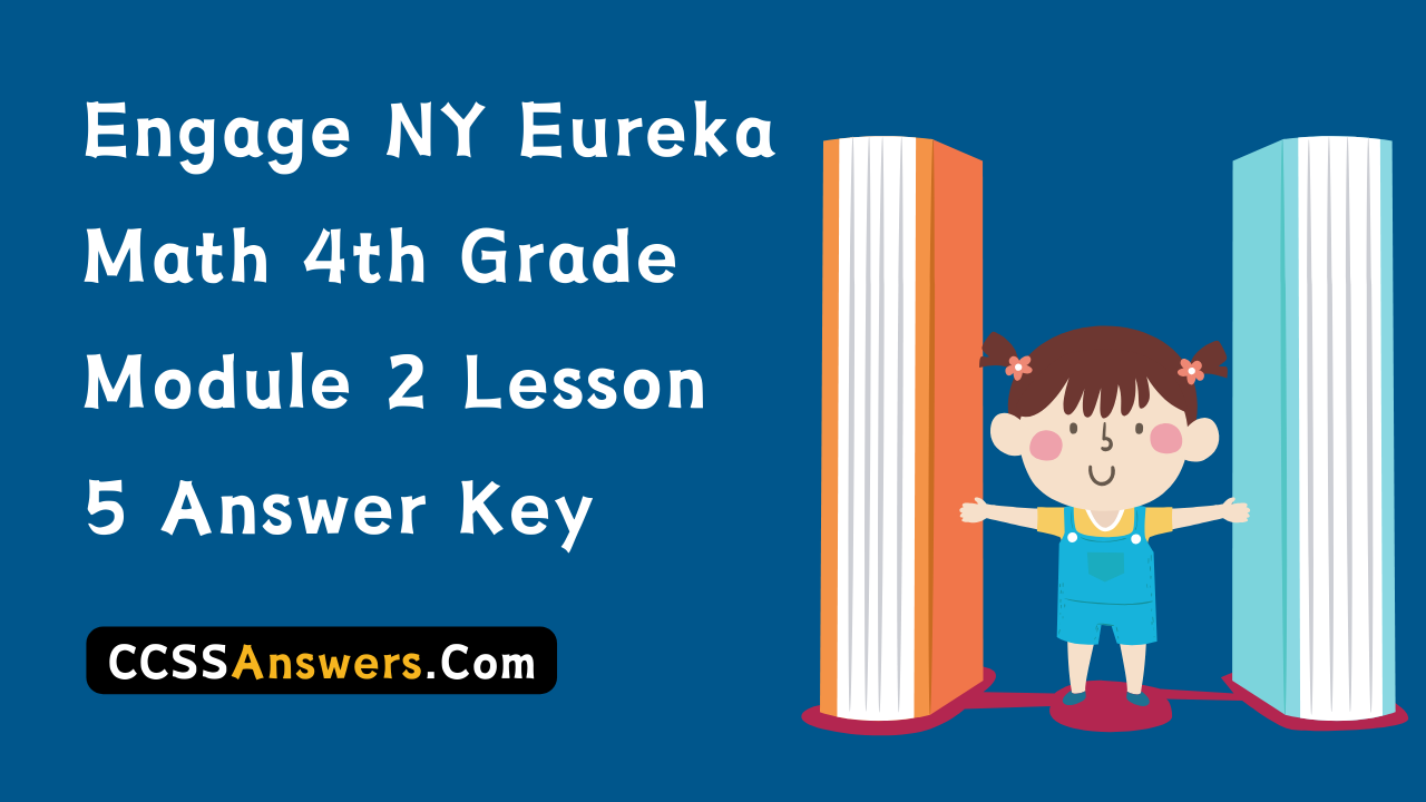 Eureka Math Grade 4 Module 2 Lesson 5 Answer Key