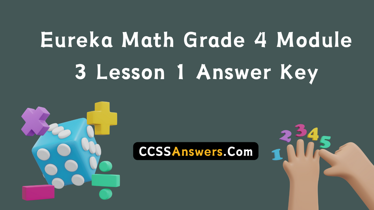 Eureka Math Grade 4 Module 3 Lesson 1 Answer Key