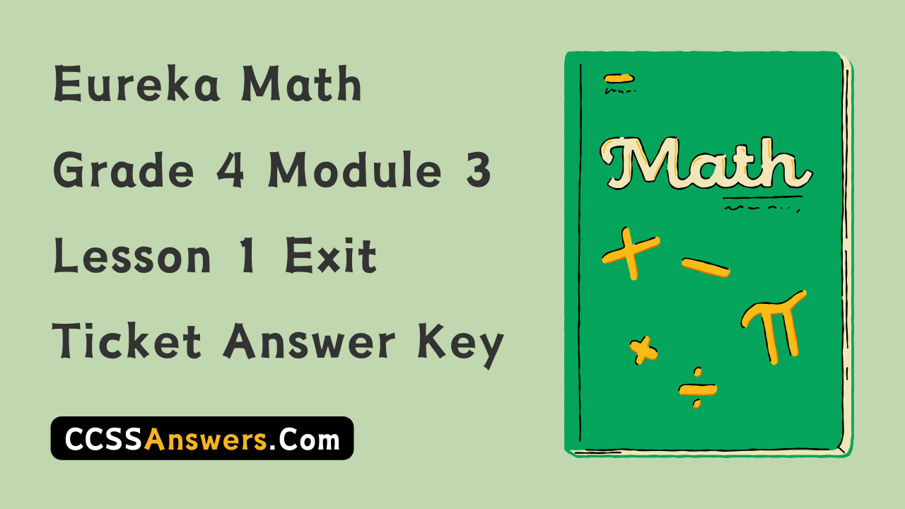 Eureka Math Grade 4 Module 3 Lesson 1 Exit Ticket Answer Key