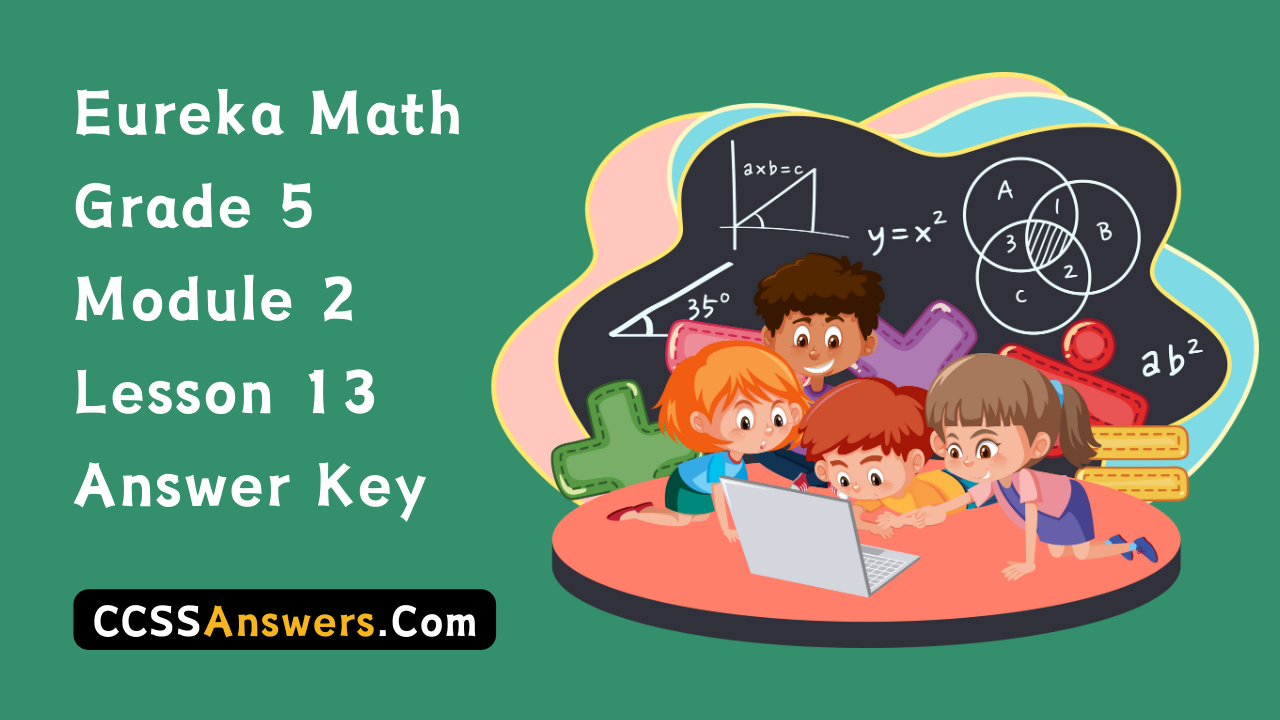 Eureka Math Grade 5 Module 2 Lesson 13 Answer Key