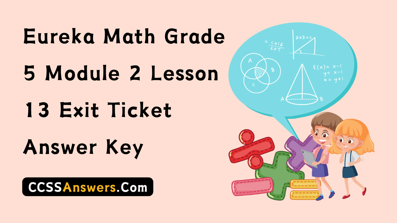 Eureka Math Grade 5 Module 2 Lesson 13 Exit Ticket Answer Key