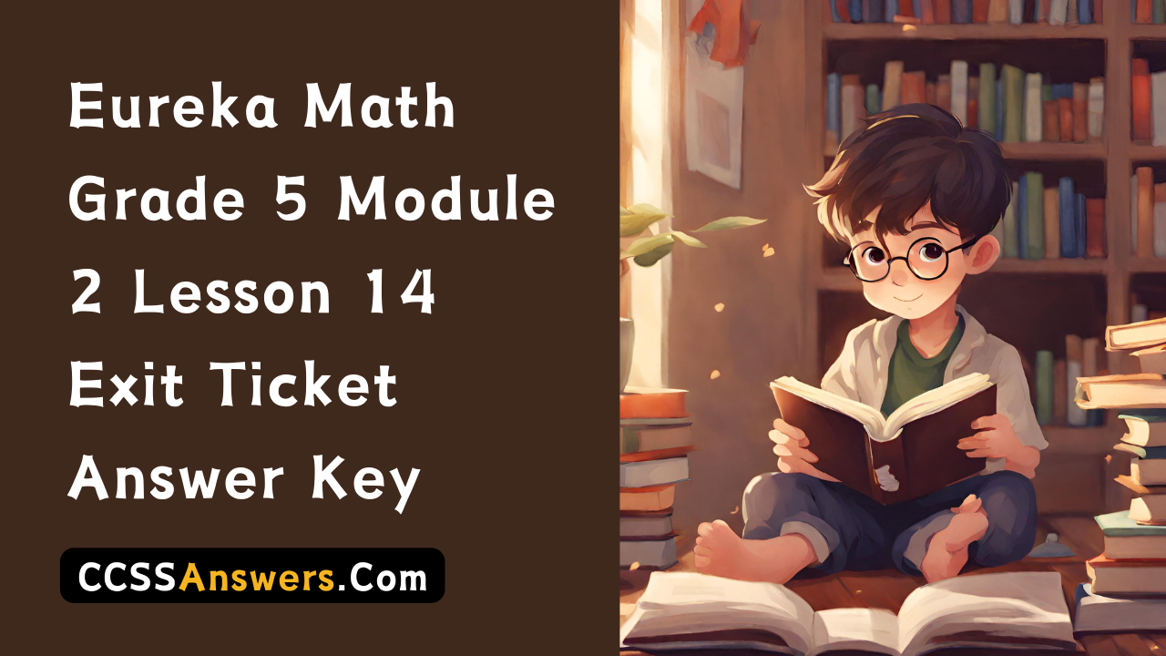 Eureka Math Grade 5 Module 2 Lesson 14 Exit Ticket Answer Key