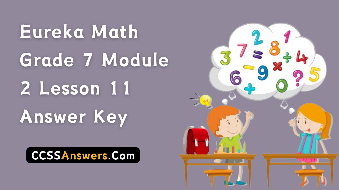 Eureka Math Grade 7 Module 2 Lesson 11 Answer Key