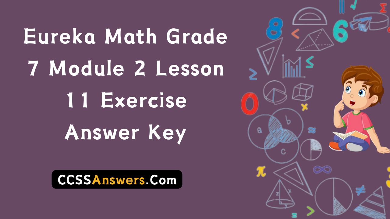 Eureka Math Grade 7 Module 2 Lesson 11 Exercise Answer Key