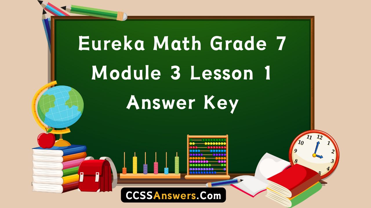 Eureka Math Grade 7 Module 3 Lesson 1 Answer Key