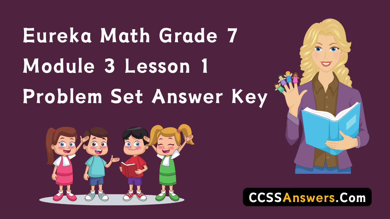 Eureka Math Grade 7 Module 3 Lesson 1 Problem Set Answer Key