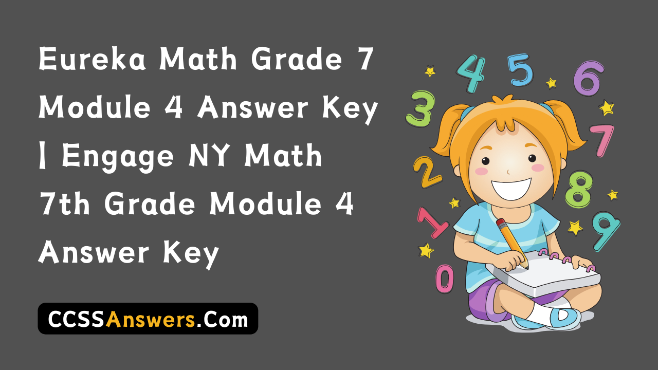 Eureka Math Grade 7 Module 4 Answer Key | Engage NY Math 7th Grade Module 4 Answer Key