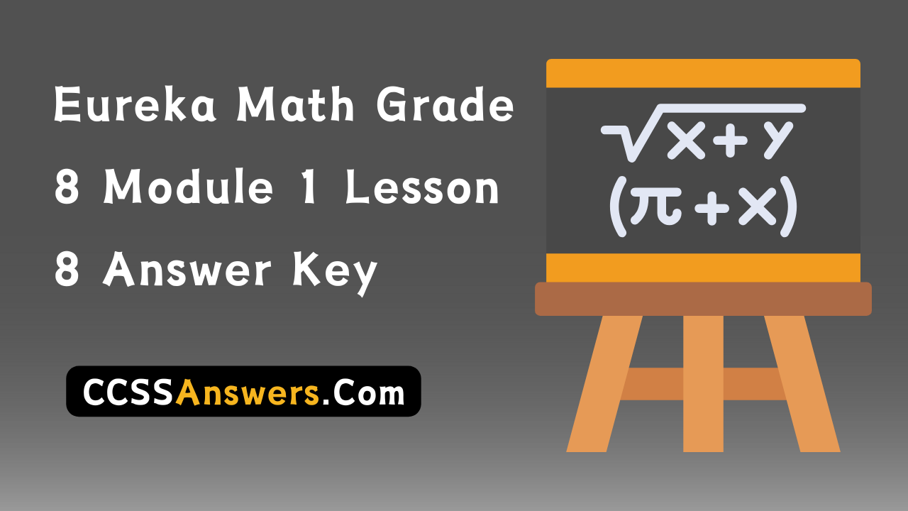 Eureka Math Grade 8 Module 1 Lesson 8 Answer Key