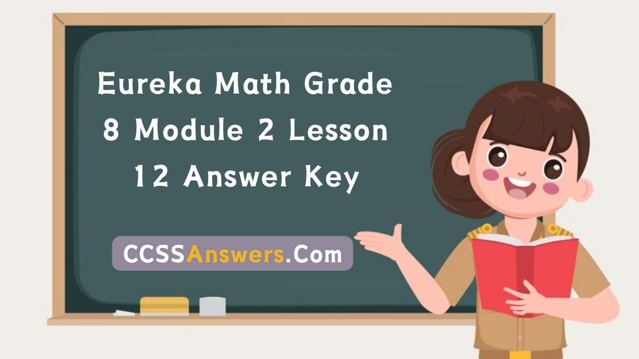 Eureka Math Grade 8 Module 2 Lesson 12 Answer Key