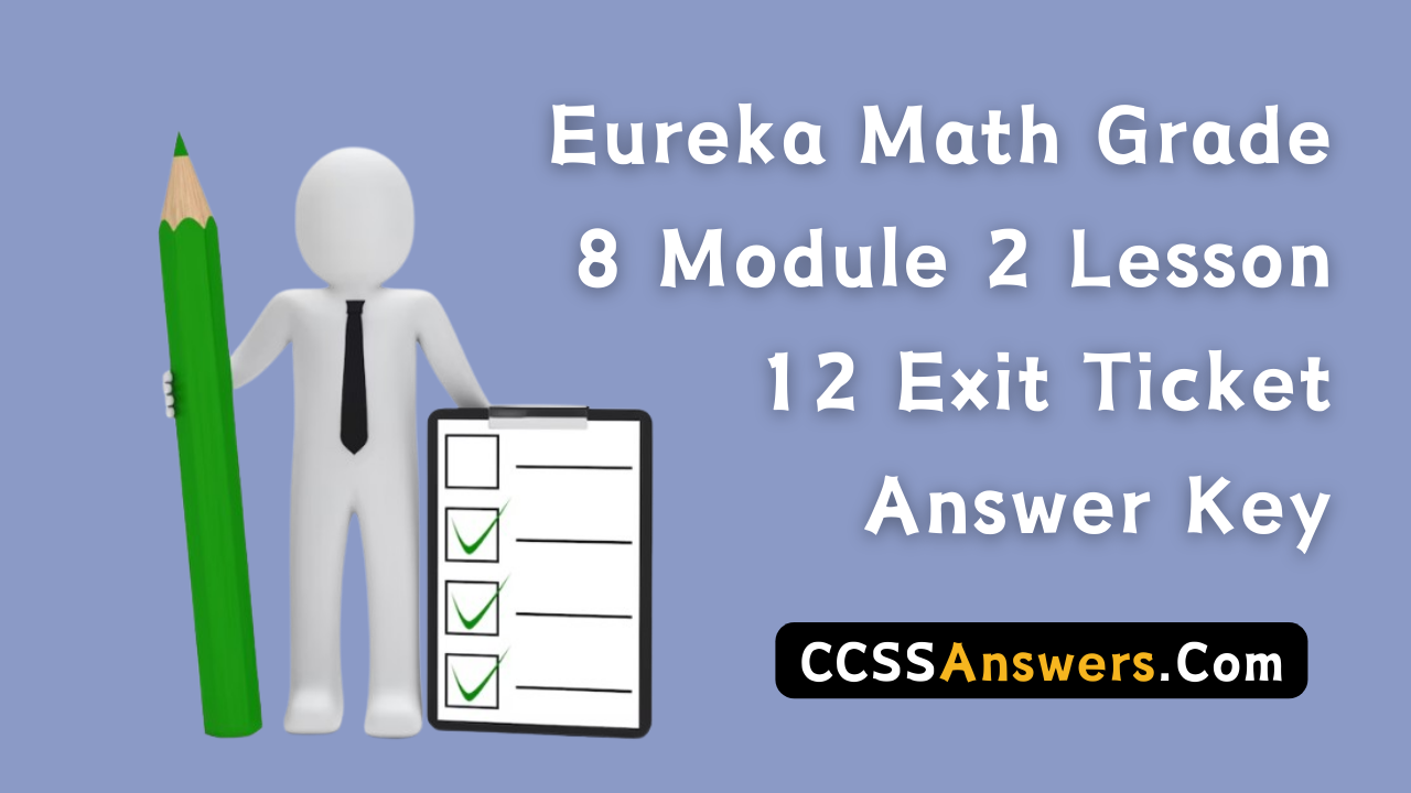 Eureka Math Grade 8 Module 2 Lesson 12 Exit Ticket Answer Key