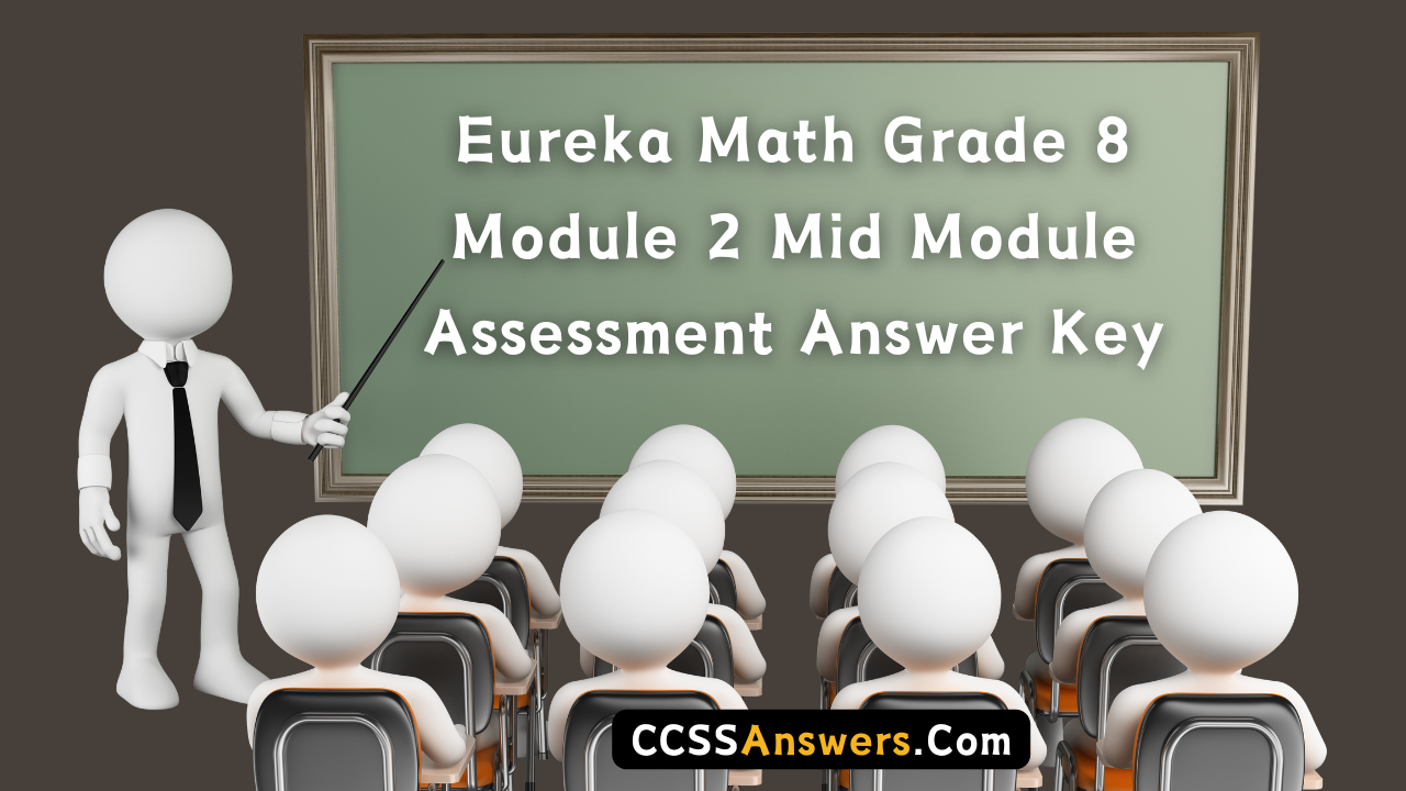 Eureka Math Grade 8 Module 2 Mid Module Assessment Answer Key