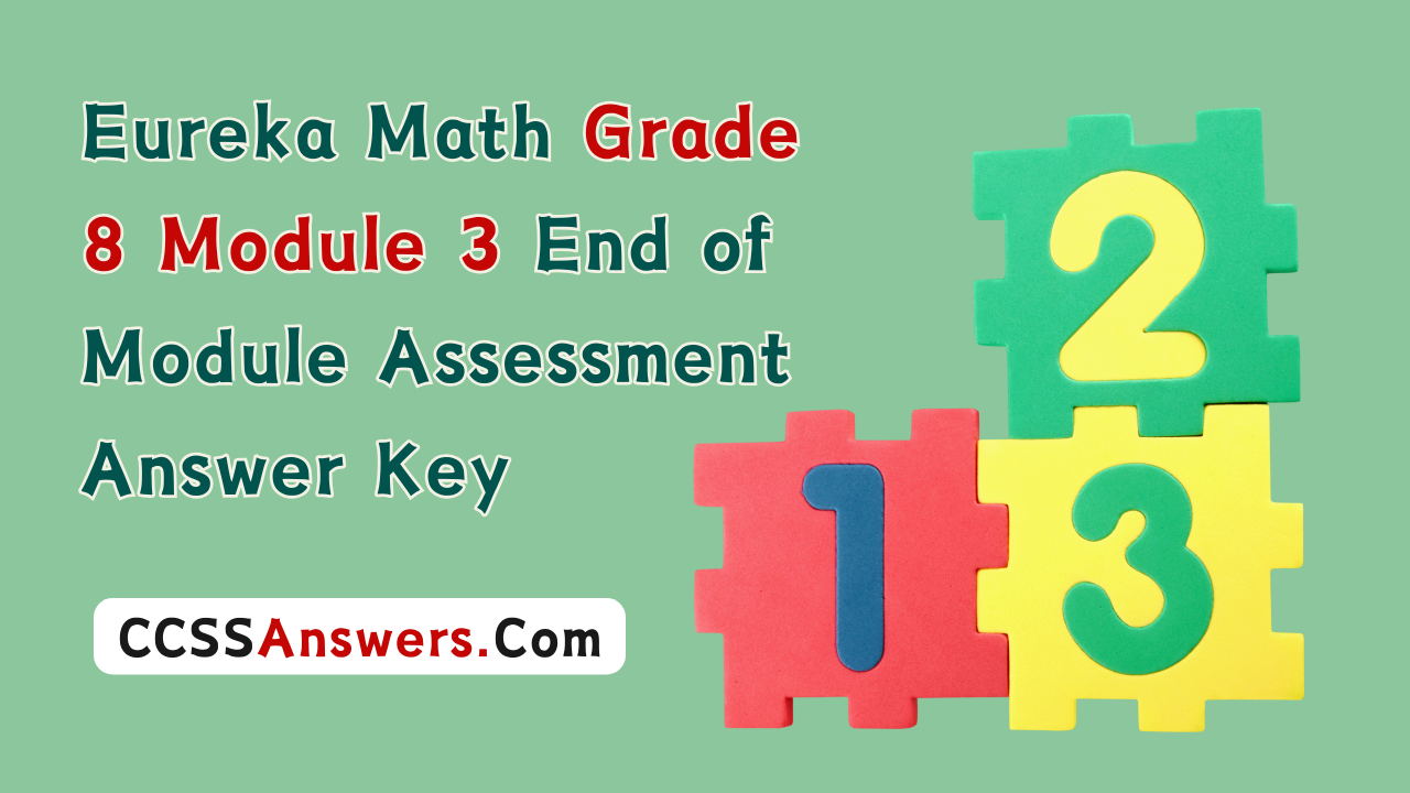 Eureka Math Grade 8 Module 3 End of Module Assessment Answer Key