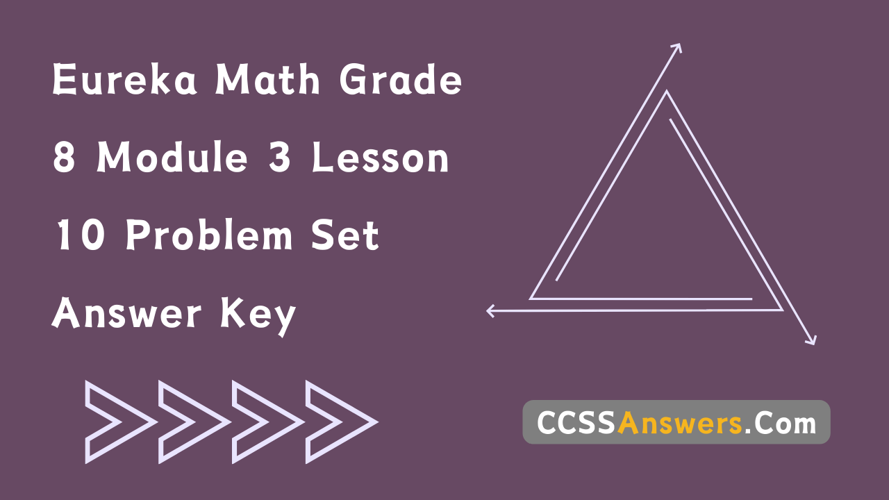 Eureka Math Grade 8 Module 3 Lesson 10 Problem Set Answer Key