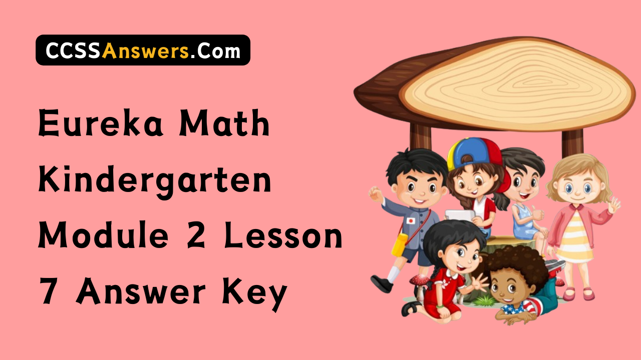 Eureka Math Kindergarten Module 2 Lesson 7 Answer Key
