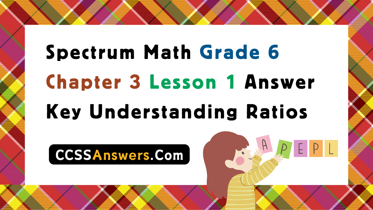 Spectrum Math Grade 6 Chapter 3 Lesson 1 Answer Key Understanding Ratios