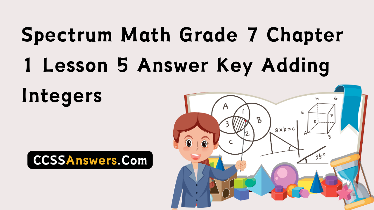 Spectrum Math Grade 7 Chapter 1 Lesson 5 Answer Key Adding Integers