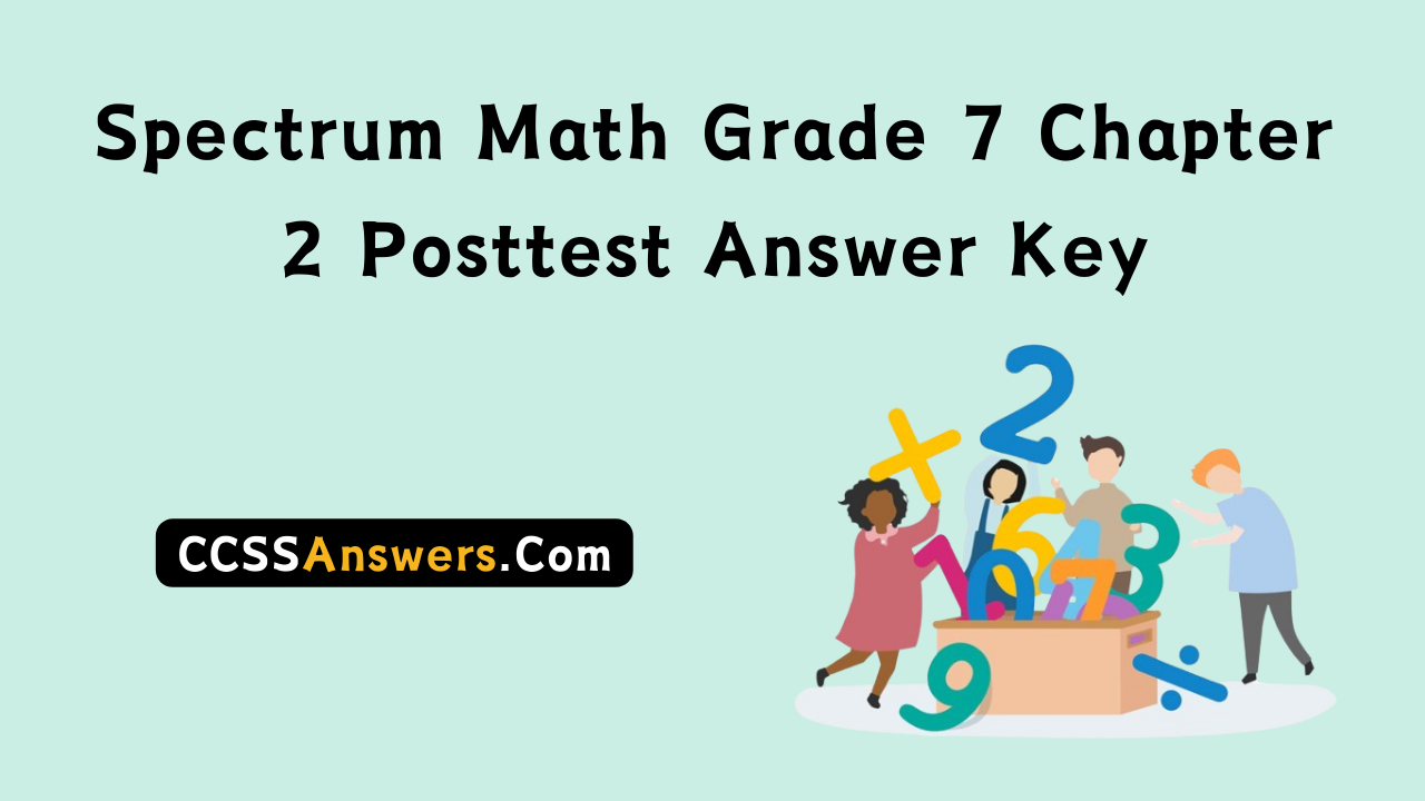 Spectrum Math Grade 7 Chapter 2 Posttest Answer Key