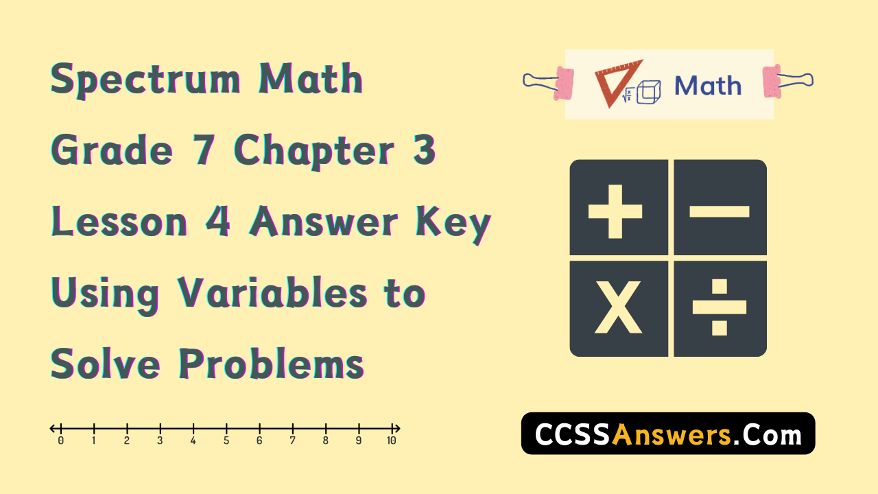 Spectrum Math Grade 7 Chapter 3 Lesson 4 Answer Key Using Variables to Solve Problems