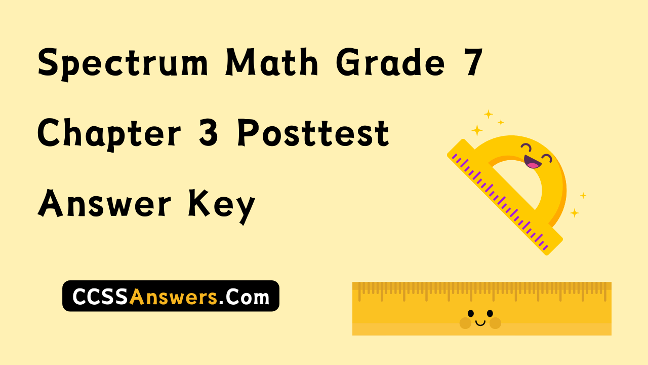 Spectrum Math Grade 7 Chapter 3 Posttest Answer Key