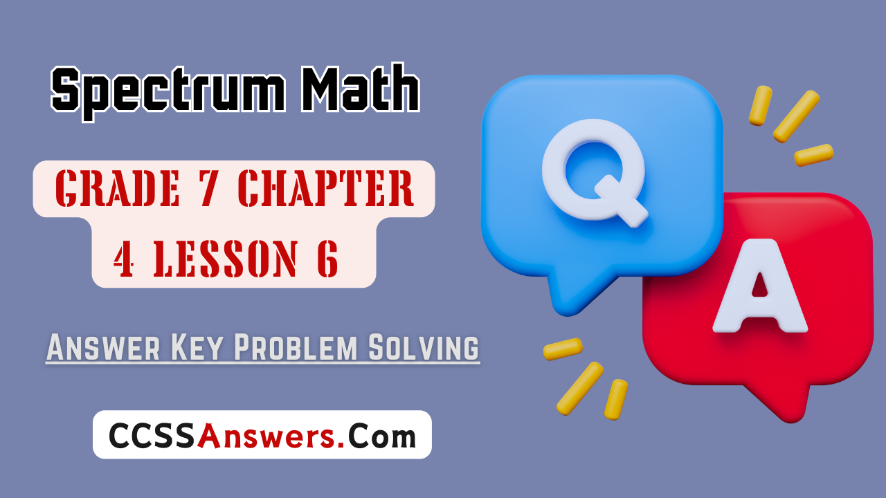 Spectrum Math Grade 7 Chapter 4 Lesson 6 Answer Key Problem Solving