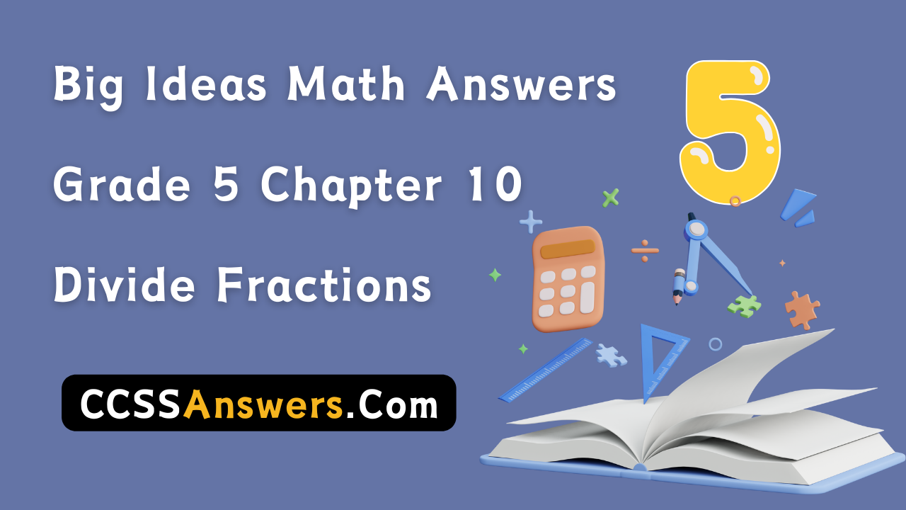 Big Ideas Math Answers Grade 5 Chapter 10 Divide Fractions
