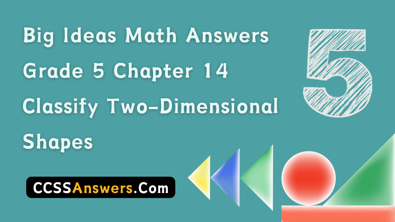 Big Ideas Math Answers Grade 5 Chapter 14 Classify Two-Dimensional Shapes