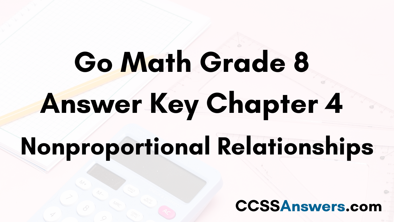 Go Math Grade 8 Answer Key Chapter 4 Nonproportional Relationships